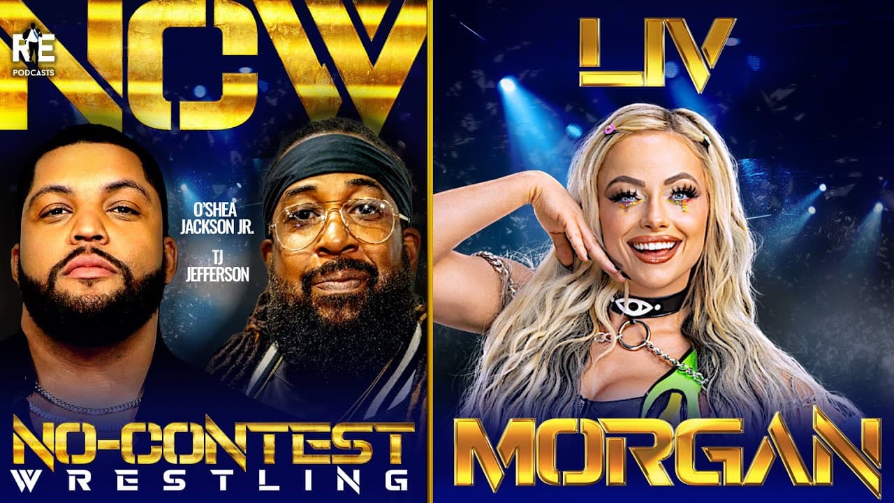 WWE Superstar Liv Morgan Joins ‘No-Contest Wrestling’ with O’Shea Jackson Jr & TJ Jefferson - Ep20