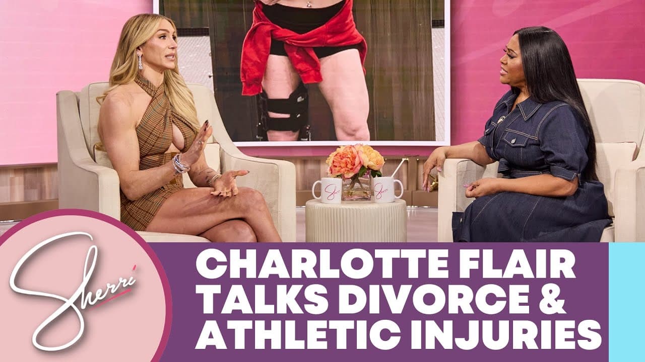 EXCUSIVE: WWE'S Charlotte Flair Opens Up about Her Divorce for the Very First Time | Sherri Shepherd
