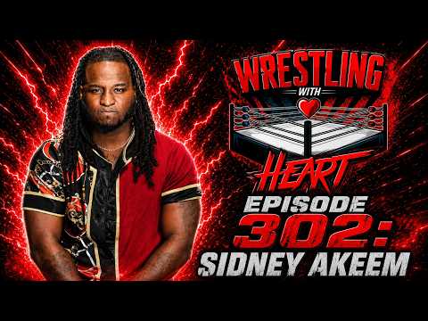 Wrestling with Heart episode 302: Sidney Akeem