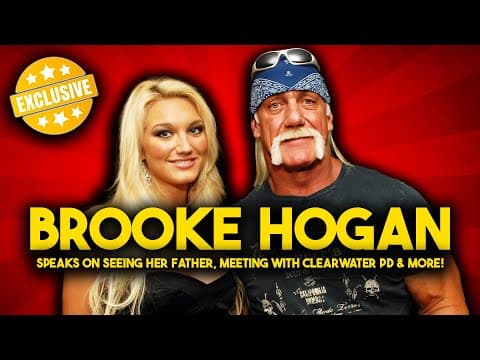 Brooke Hogan: Saying Goodbye to Hulk Hogan One Last Time (Exclusive)
