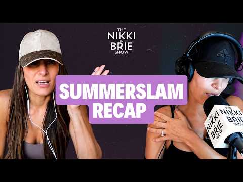 SummerSlam: A Return, A Betrayal, & A Breaking Point | The Nikki & Brie Show