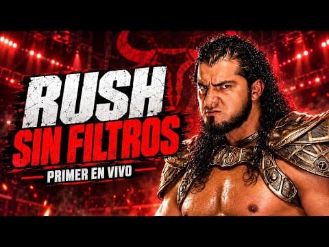RUSH SIN FILTROS /PRIMER EN VIVO