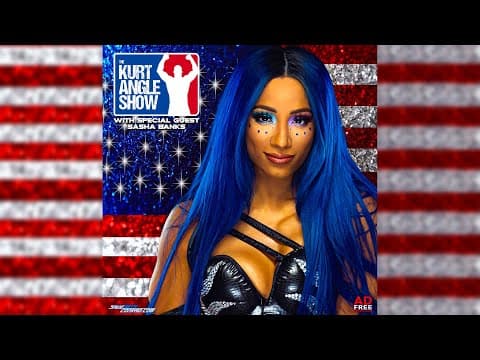 Kurt Angle Show #43: Sasha Banks
