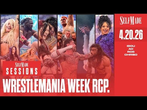 Self Made Sessions #29: #WrestleMania Week Recap (Roman vs. Punk, Randy vs. Cody, Oba, and More)