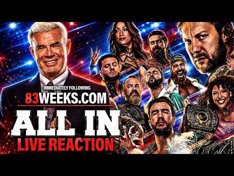 83 WEEKS *LIVE * AEW ALL IN REACTION