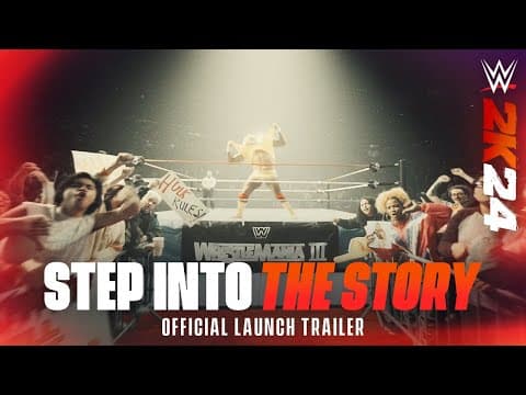 Step Into The Story | WWE 2K24 Official Launch Trailer | 2K