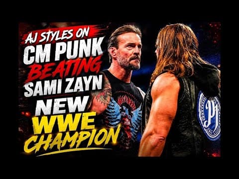 AJ Styles on CM Punk as WWE Champion