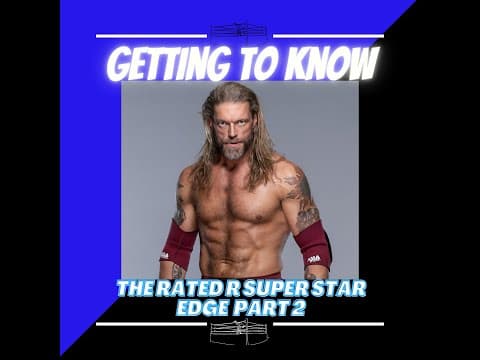 SWJ - Steven's Wrestling Journey Presents Getting to know Edge Part 2